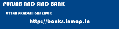 PUNJAB AND SIND BANK  UTTAR PRADESH GHAZIPUR    banks information 